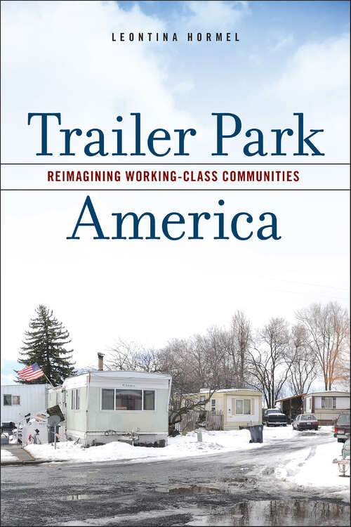 Book cover of Trailer Park America: Reimagining Working-Class Communities