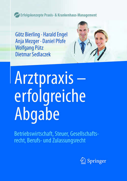 Book cover of Arztpraxis - erfolgreiche Abgabe: Betriebswirtschaft, Steuer, Gesellschaftsrecht, Berufs- und Zulassungsrecht (Erfolgskonzepte Praxis- & Krankenhaus-Management)