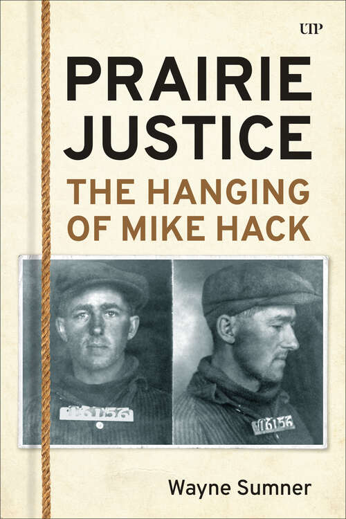 Book cover of Prairie Justice: The Hanging of Mike Hack (Osgoode Society for Canadian Legal History)