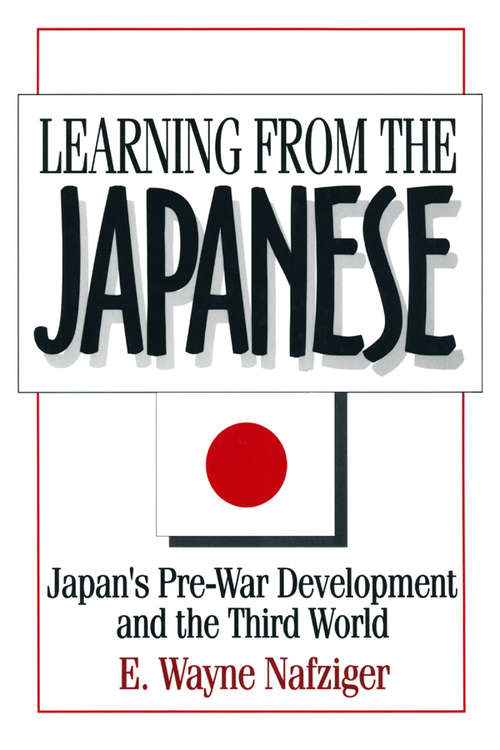 Book cover of Learning from the Japanese: Japan's Pre-war Development and the Third World (Japan In The Modern World Ser.)