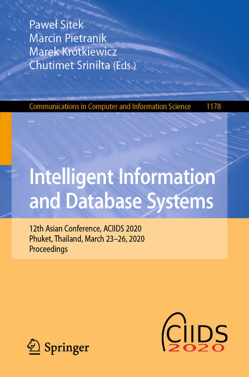 Book cover of Intelligent Information and Database Systems: 12th Asian Conference, ACIIDS 2020, Phuket, Thailand, March 23–26, 2020, Proceedings (1st ed. 2020) (Communications in Computer and Information Science #1178)