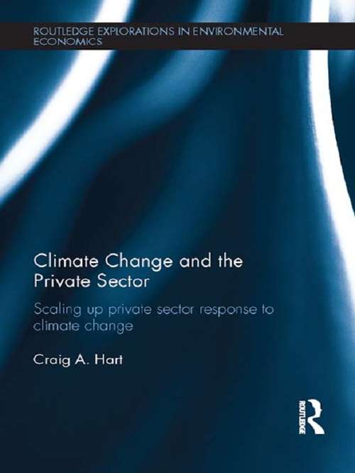 Book cover of Climate Change and the Private Sector: Scaling Up Private Sector Response to Climate Change (Routledge Explorations in Environmental Economics #40)