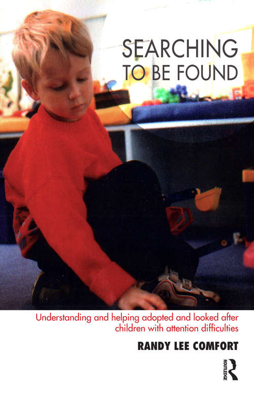 Book cover of Searching to be Found: Understanding and Helping Adopted and Looked After Children with Attention Difficulties