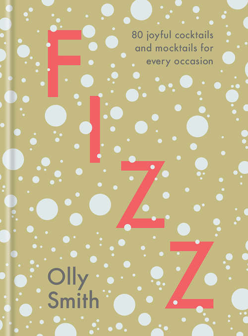 Book cover of Fizz: 80 Joyful Cocktails and Mocktails for Every Occasion