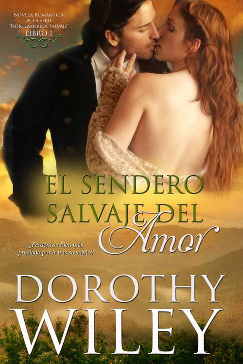 Book cover of El sendero salvaje del amor: Libro Uno (Norteamérica Salvaje #1)