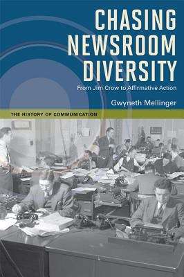 Book cover of Chasing Newsroom Diversity: From Jim Crow to Affirmative Action