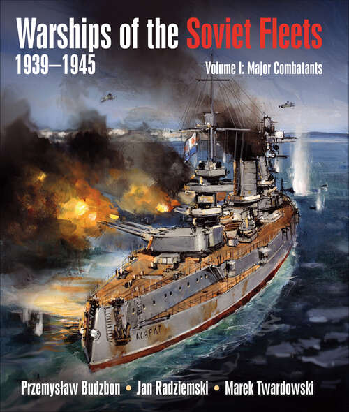 Book cover of Warships of the Soviet Fleets 1939–1945: Volume 1: Major Combatants