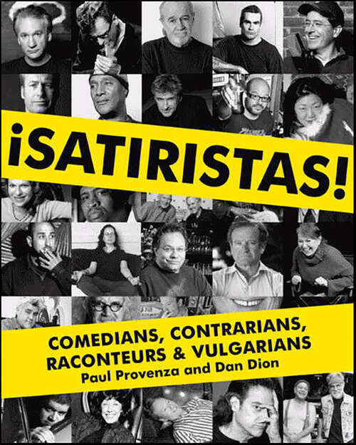 Book cover of Satiristas: Comedians, Contrarians, Raconteurs & Vulgarians