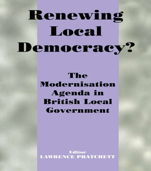 Book cover of Renewing Local Democracy?: The Modernisation Agenda in British Local Government