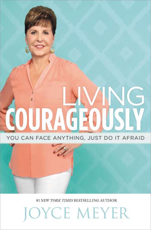 Book cover of Living Courageously: You Can Face Anything, Just Do It Afraid