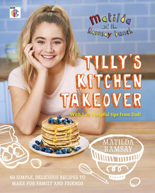 Book cover of Matilda & The Ramsay Bunch: Tillys Kitchen Takeover: