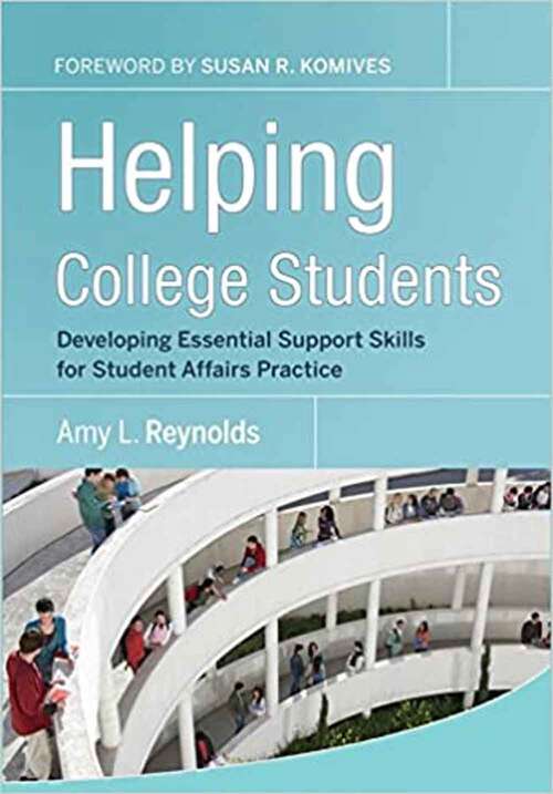 Book cover of Helping College Students: Developing Essential Support Skills for Student Affairs Practice
