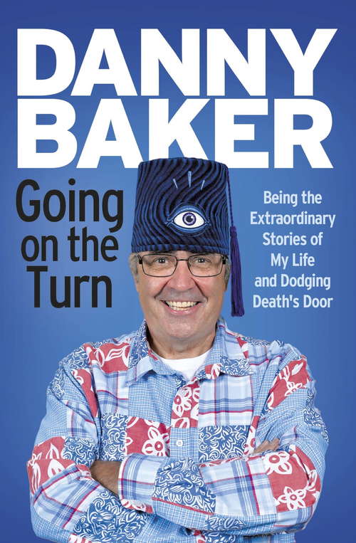 Book cover of Going on the Turn: Being the Extraordinary Stories of My Life and Dodging Deaths Door