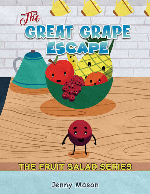 Book cover of The Fruit Salad Series - The Great Grape Escape