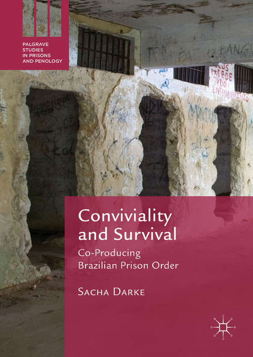 Book cover of Conviviality and Survival: Co-Producing Brazilian Prison Order (Palgrave Studies in Prisons and Penology)