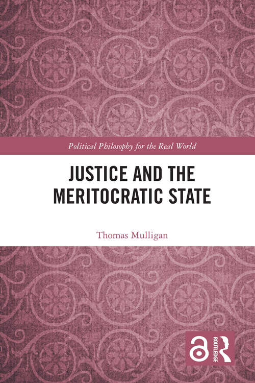 Book cover of Justice and the Meritocratic State (Political Philosophy for the Real World)