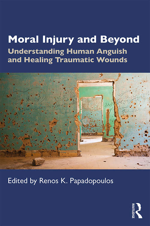 Book cover of Moral Injury and Beyond: Understanding Human Anguish and Healing Traumatic Wounds