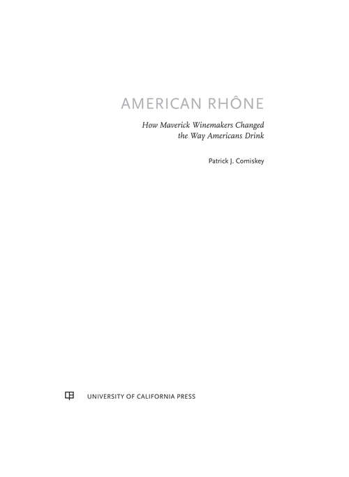 Book cover of American Rhone: How Maverick Winemakers Changed the Way Americans Drink