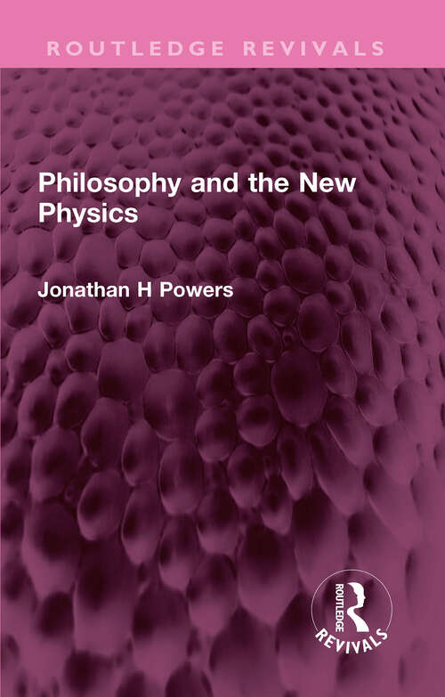 Book cover of Philosophy and the New Physics (Routledge Revivals)