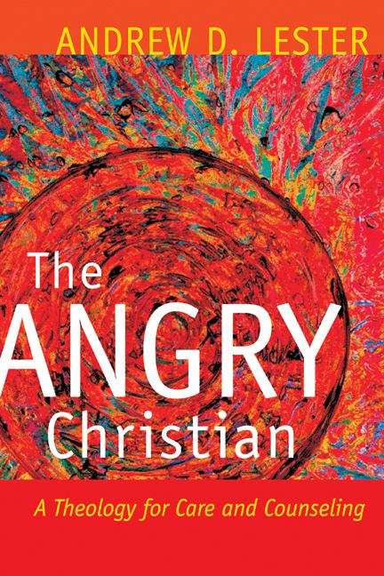 Book cover of The Angry Christian: A Theology for Care and Counseling