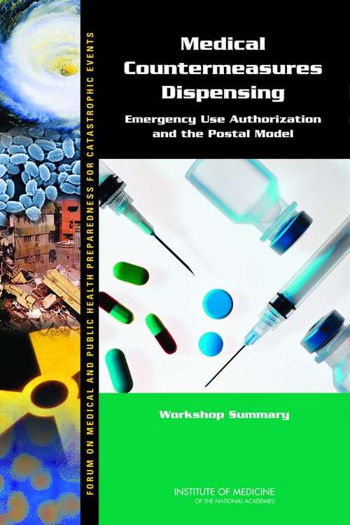 Book cover of Medical Countermeasures Dispensing: Emergency Use Authorization and the Postal Model - Workshop Summary