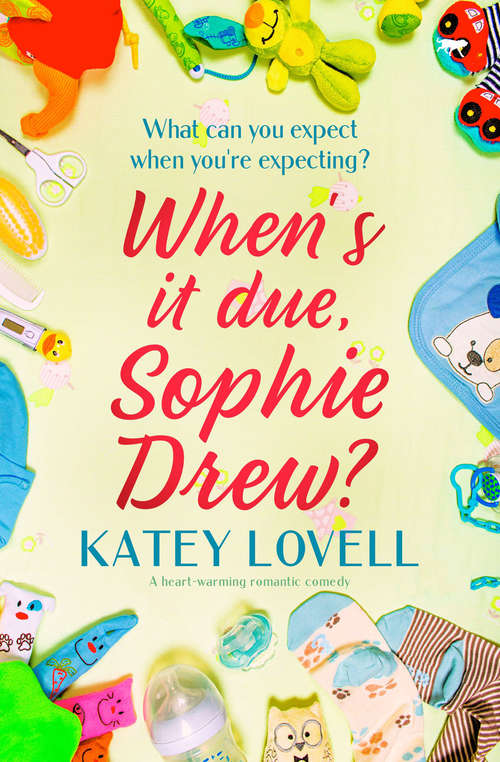 Book cover of When's It Due Sophie Drew: A Heart-Warming Romantic Comedy (The Sophie Drew Series #2)