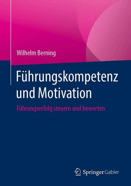 Book cover of Führungskompetenz und Motivation: Führungserfolg steuern und bewerten (1. Aufl. 2021)