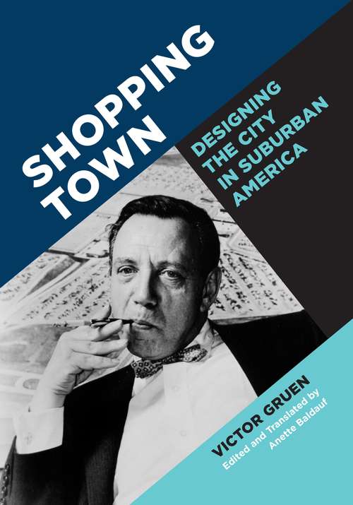 Book cover of Shopping Town: Designing the City in Suburban America