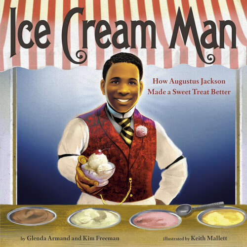 Book cover of Ice Cream Man: How Augustus Jackson Made a Sweet Treat Better