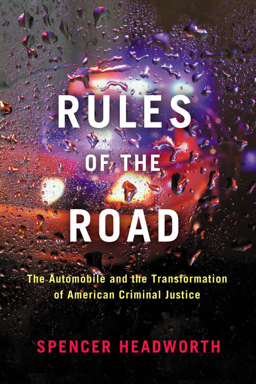 Book cover of Rules of the Road: The Automobile and the Transformation of American Criminal Justice