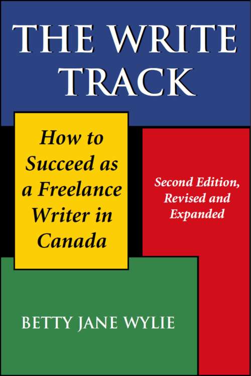 Book cover of The Write Track: How to Succeed as a Freelance Writer in Canada Second Edition, Revised and Expanded