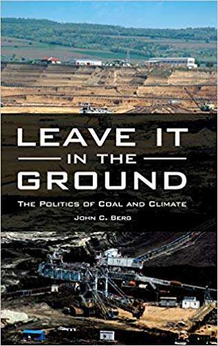 Book cover of Leave it in the Ground: The Politics of Coal and Climate