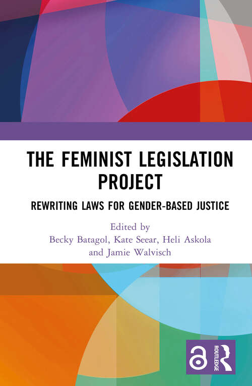 Book cover of The Feminist Legislation Project: Rewriting Laws for Gender-Based Justice