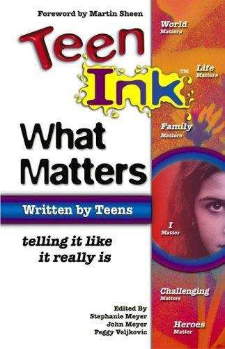 Book cover of Teen Ink What Matters: Telling It Like It Really Is (Teen Ink)