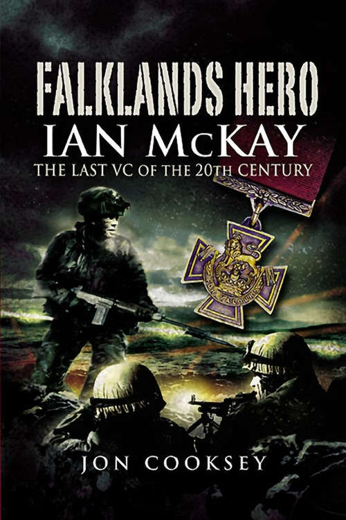 Book cover of Falklands Hero: Ian McKay–The last VC of the 20th Century