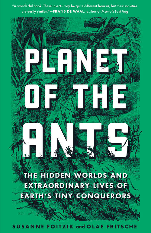 Book cover of Planet of the Ants: The Hidden Worlds And Extraordinary Lives Of Earth's Tiny Conquerors