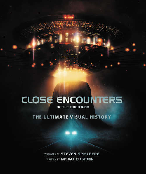 Book cover of Close Encounters of the Third Kind: The Ultimate Visual History