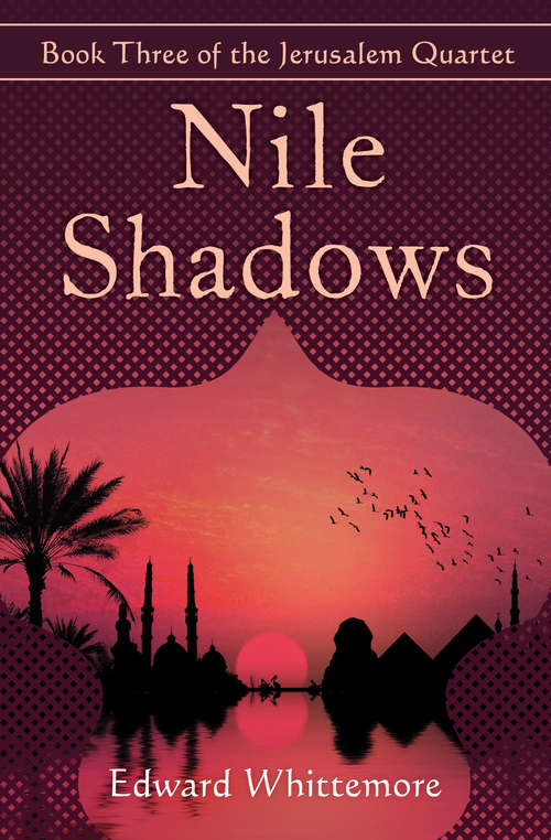 Book cover of Nile Shadows: Sinai Tapestry, Jerusalem Poker, Nile Shadows, And Jericho Mosaic (The Jerusalem Quartet #3)