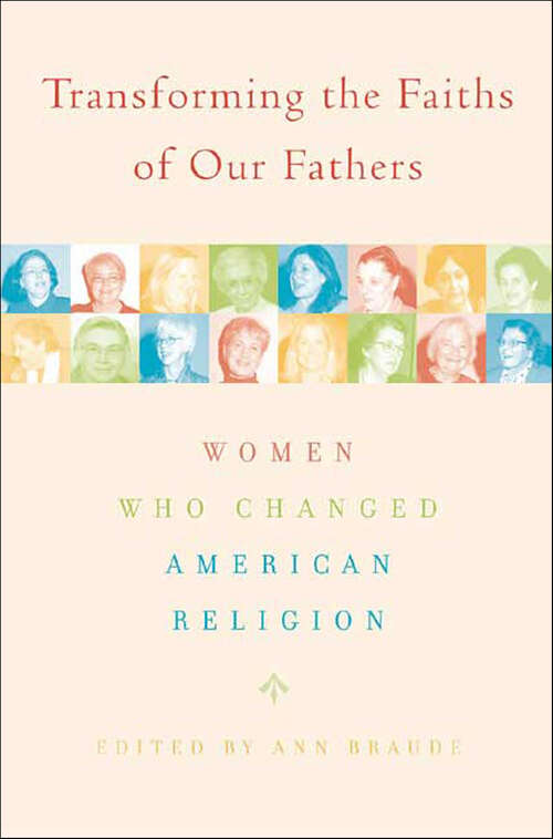 Book cover of Transforming the Faiths of Our Fathers: Women Who Changed American Religion