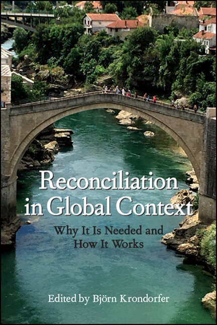 Book cover of Reconciliation in Global Context: Why It Is Needed and How It Works (SUNY Press Open Access)