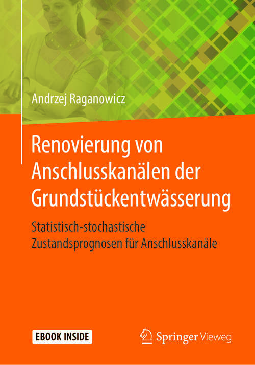 Book cover of Renovierung von Anschlusskanälen der Grundstückentwässerung: Statistisch-stochastische Zustandsprognosen für Anschlusskanäle (1. Aufl. 2019)