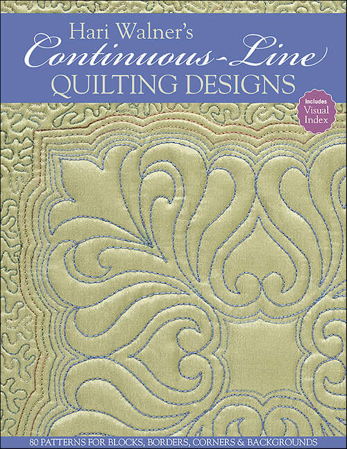 Book cover of Hari Walner's Continuous-Line Quilting Designs: 80 Patterns for Blocks, Borders, Corners, & Backgrounds