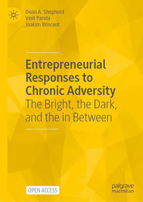 Book cover of Entrepreneurial Responses to Chronic Adversity: The Bright, the Dark, and the in Between (1st ed. 2022)
