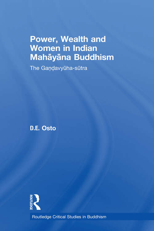 Book cover of Power, Wealth and Women in Indian Mahayana Buddhism: The Gandavyuha-sutra (Routledge Critical Studies in Buddhism)