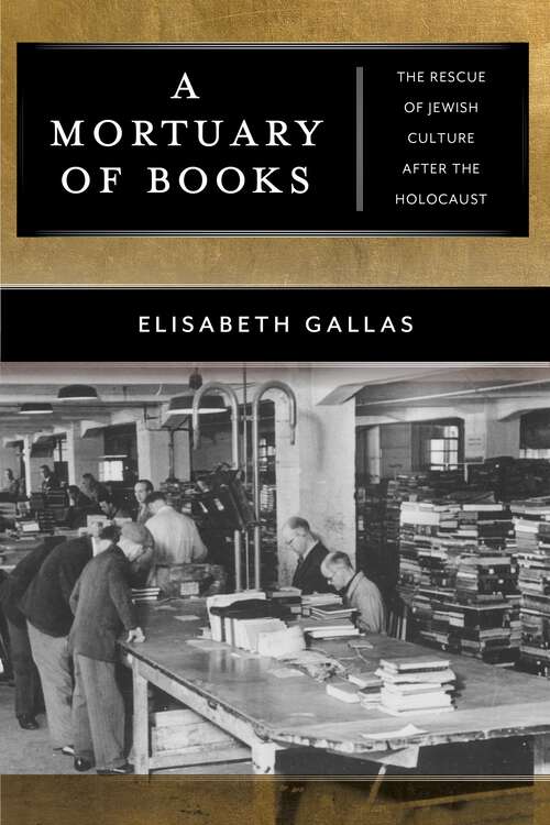 Book cover of A Mortuary of Books: The Rescue of Jewish Culture after the Holocaust (Goldstein-Goren Series in American Jewish History #17)