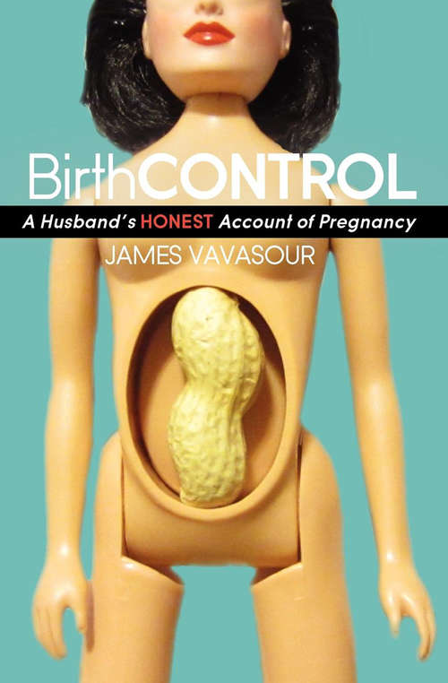 Book cover of BirthCONTROL: A Husband's Honest Account of Pregnancy