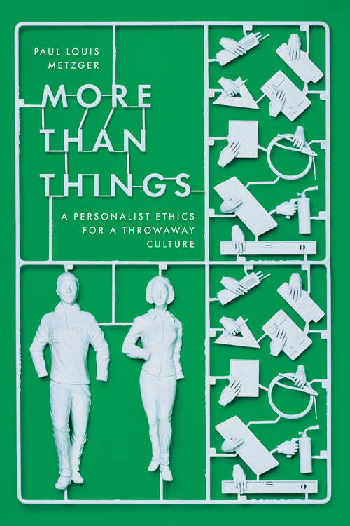 Book cover of More Than Things: A Personalist Ethics for a Throwaway Culture