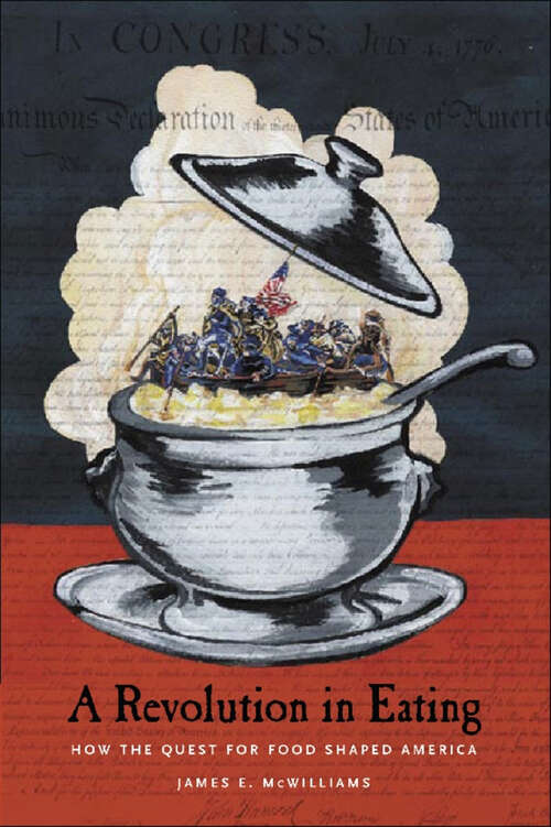 Book cover of A Revolution in Eating: How the Quest for Food Shaped America (Arts and Traditions of the Table: Perspectives on Culinary History)