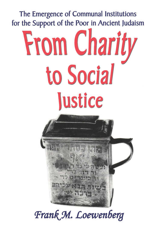 Book cover of From Charity to Social Justice: The Emergence of Communal Institutions for the Support of the Poor in Ancient Judaism
