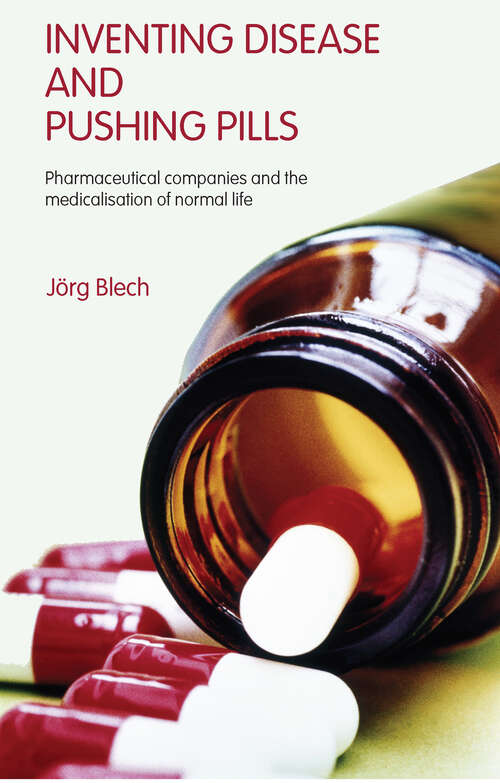 Book cover of Inventing Disease and Pushing Pills: Pharmaceutical Companies and the Medicalisation of Normal Life